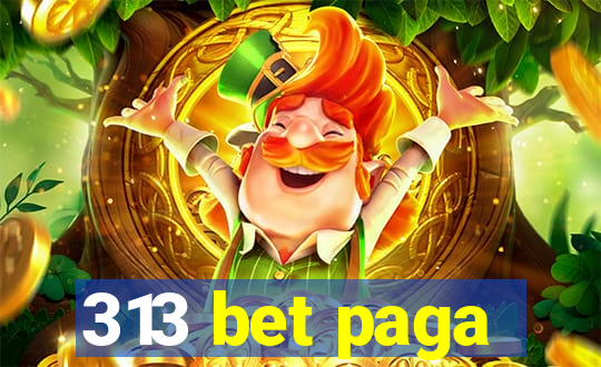 313 bet paga